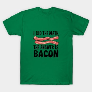 Funny saying math bacon T-Shirt